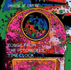 Drivin N Cryin : Songs from the Psychedelic Time Clock